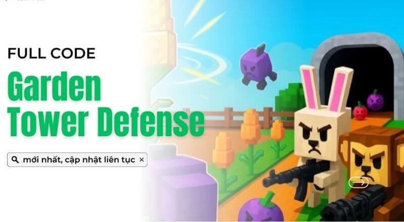 Nên Cập nhật Code Garden Tower Defense Mới Ở Đâu?